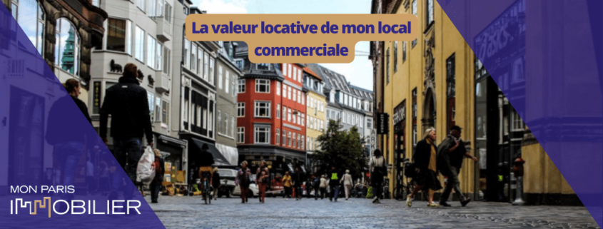 La valeur locative de mon local commerciale