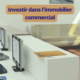 Investir dans l'immobilier commercial