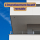 Investissement locatif rentable