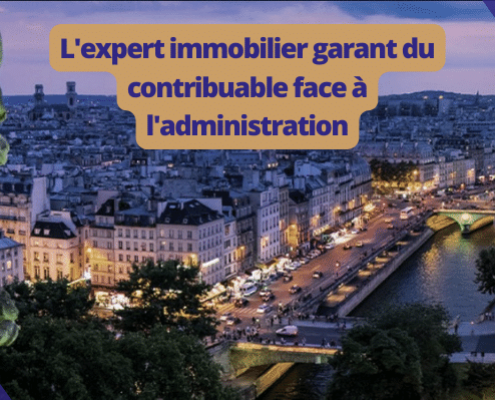 L'expert immobilier garant du contribuable face à l'administration