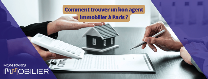 Comment trouver un bon agent immobilier à Paris