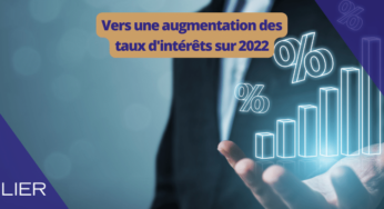 Pourquoi les taux d’intérêts vont-ils augmenter en 2022 ?